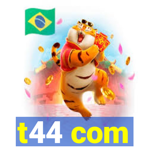 t44 com